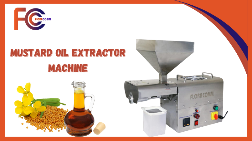Why FloraOilMachine is Among the Top 5 mustard oil extractor machine dealer
