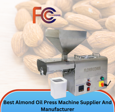 Why floraoilmachine is The Best Almond oil press machine supplier and manufacture in India