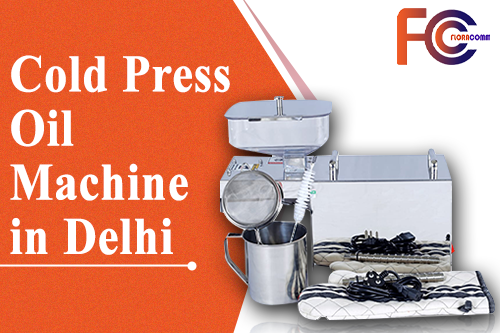 Cold press oil machine in Delhi